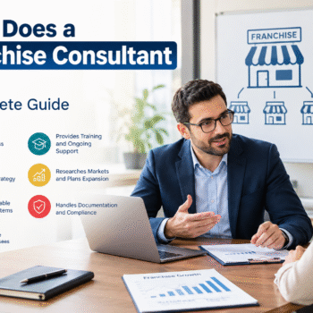 What Does a Franchise Consultant Do? A Complete Guide